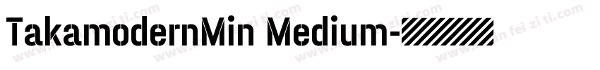 TakamodernMin Medium字体转换